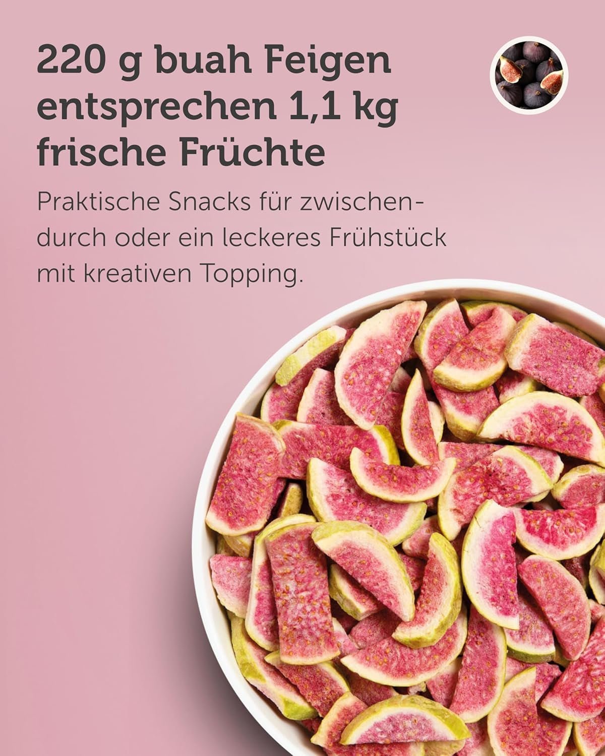 BUAH® Fichi liofilizzati | Chips di fichi Come spuntino, per muesli e dessert | Sostituto ideale per caramelle | Vegano e senza zuccheri aggiunti | Prodotti disidratati Naty Shop da 220g